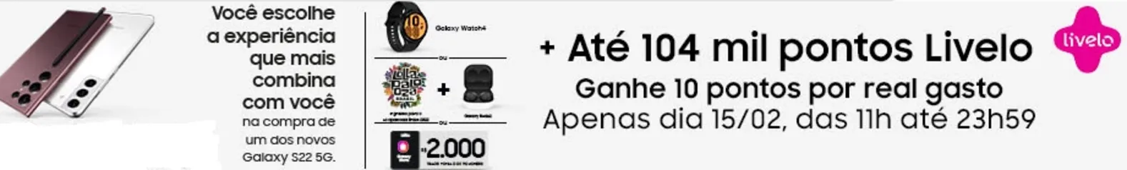 Até 104 mil pontosno Livelo na compra da Linha Galaxy S22