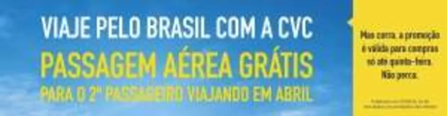 [CVC] Passagem aérea Grátis para o segundo passageiro (viagens em abril) 