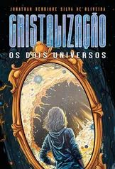 eBook - Cristalização (Os dois universos Livro 1)