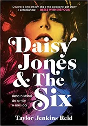 [Capa Comum] Daisy Jones and The Six: Uma história de amor e música