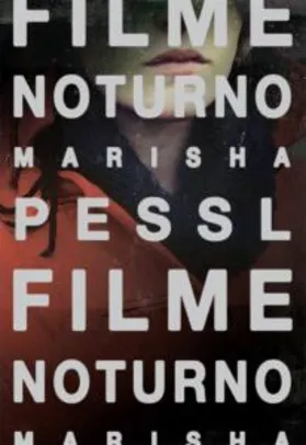 (eBook Kindle) Filme noturno - Marisha Pessl R$10