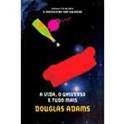 Livro - A Vida, o Universo e Tudo Mais - Coleção O Guia do Mochileiro das Galáxias - Vol. 3 - R$2