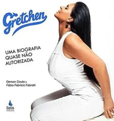 (Prime) Livro Gretchen. Uma Biografia Quase não Autorizada | R$ 10