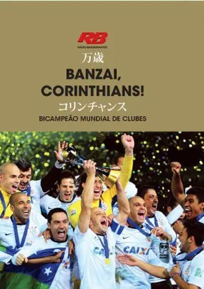 Livro: Banzai, Corinthians! Bicampeão Mundial de Clubes | R$20