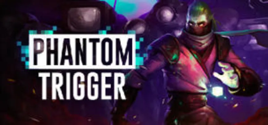 Phantom Trigger R$ 14 (70% OFF)