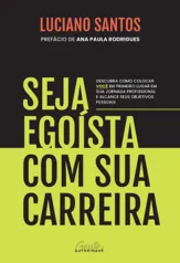 eBooks Kindle | Seja egoísta com sua carreira: Descubra como colocar você em primeiro l