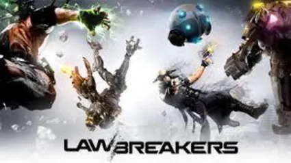 LawBreakers Gratis Ate Dia 04/10 + 25% Desconto