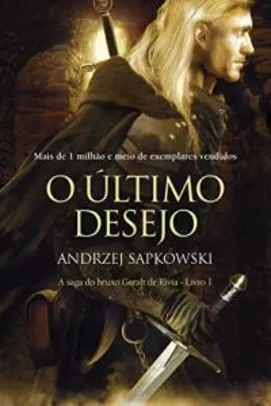 O Último Desejo (THE WITCHER: A Saga do Bruxo Geralt de Rívia Livro 1) | R$30