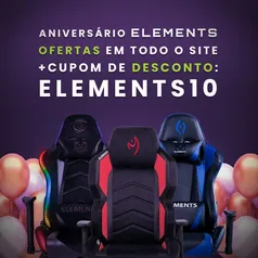 Aniversário 5 anos Elements - Cadeiras Gamers com 5%off usando o cupom +3% Pix