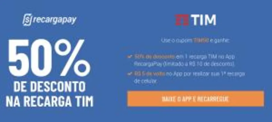 50% de desconto em recarga TIM, até R$ 10, no RecargaPay (usuário antigos tb)