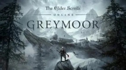 The Elder Scrolls® Online: Greymoor - Standard Edition | R$72