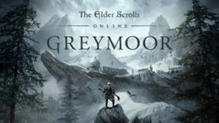 The Elder Scrolls® Online: Greymoor - Standard Edition | R$72