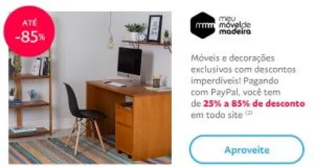 Até 85% OFF na loja Meu Móvel de Madeira pagando com PayPal