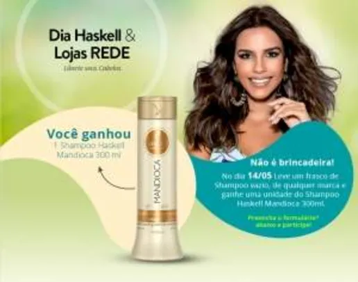 [Lojas Rede] Shampoo Haskell Mandioca GRÁTIS na lojas Rede!!! 