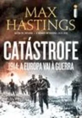 CATÁSTROFE - 1914: A EUROPA VAI À GUERRA