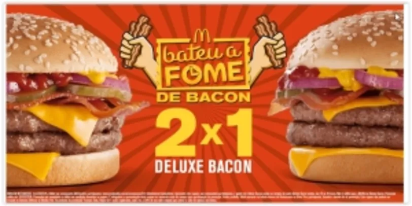 [MC Donalds] Compre 1 Deluxe Bacon e leve 2- Pegue o Cupom