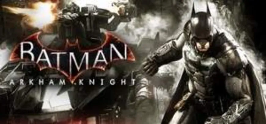 [Steam] Batman: Arkham Knight - 40% off - R$59.94