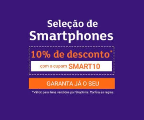 CUPOM 10% OFF | Smartphones Selecionados