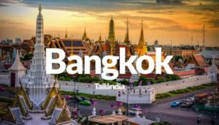 Voos: Bangkok, a partir de R$3.326, ida e volta, com taxas incluídas, para saídas de SP