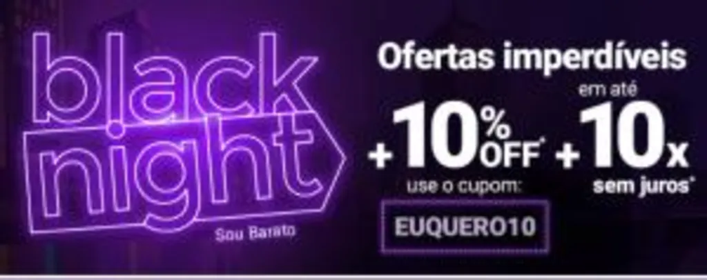 Black Night no Soubarato: 10% OFF produtos selecionados