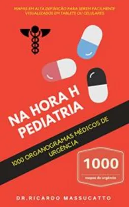 Ebook Grátis: NA HORA H PEDIATRIA - 1000: ORGANOGRAMAS DE URGÊNCIA