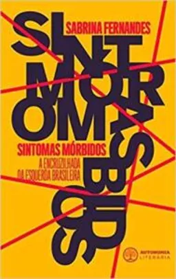 Livro: Sintomas Morbidos. A Encruzilhada da Esquerda Bras (Português) Capa Comum