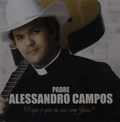 Padre Alessandro Campos - O Que É Que Eu [CD] - R$15