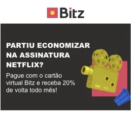 Cashback no Bitz - Ganhe R$5 de volta na assinatura Netflix todo mês