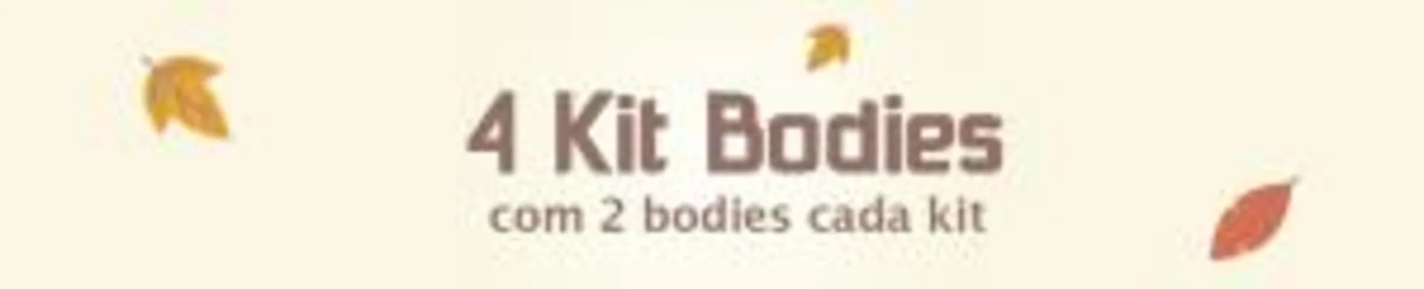 4 Kit Body Infantil por R$69,90
