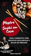 eBook -Mestre Sushi em Casa: Guia Completo com Receitas Exclusivas e Dicas de Preparo