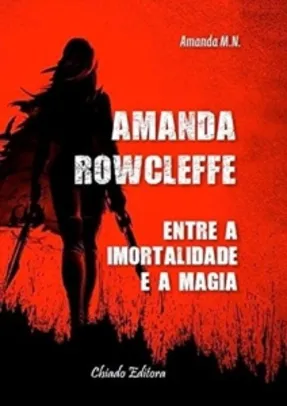 Amanda Rowcleffe: Entre a Imortalidade e a Magia - grátis