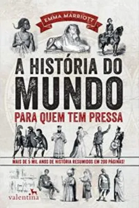 A história do mundo para quem tem pressa: Mais de 5 mil anos de história resumidos em 200 páginas! (Série Para quem Tem Pressa) - R$10