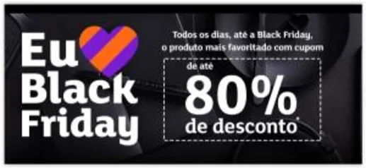 Todo dia até 80% OFF em um Item Favoritado