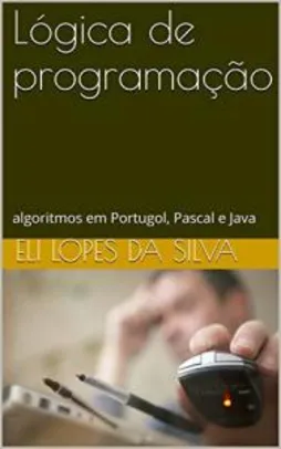eBook Grátis: Lógica de programação: algoritmos em Portugol, Pascal e Java