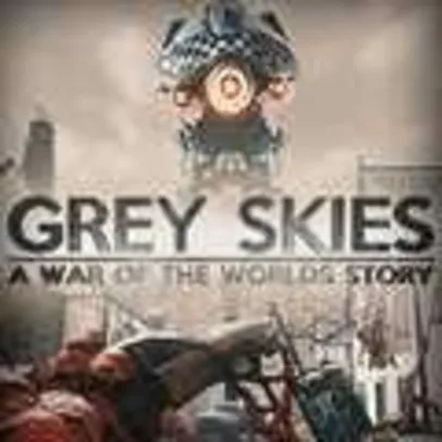 [Live Gold] Grey Skies: A War of the Worlds Story | R$44