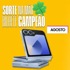 [MEMBERS] Promoção Sorte na Mão Bilhete Campeão - Concorra a um Smartphone Galaxy Z Flip6