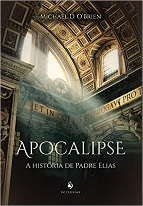 Livro - Apocalipse: A História de Padre Elias | R$ 47