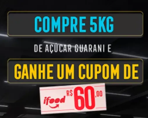 Compre 5KG de Açucar Guarani e Ganhe R$60 no ifood