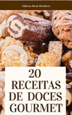 Ebook Kindle Grátis - 20 RECEITAS DE DOCES GOURMETS IRRESISTÍVEIS