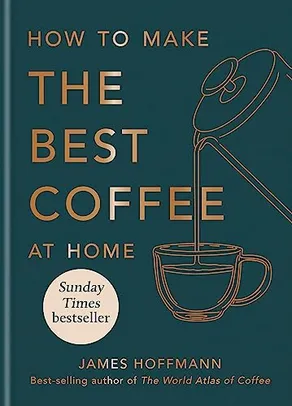 [KINDLE] How to Make the Best Coffee at Home: The Sunday Times bestseller