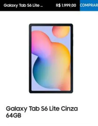 Galaxy Tab S6 Lite Cinza 64GB R$1999