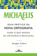 Michaelis: Guia Prático da Nova Ortografia