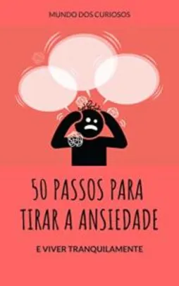 eBook Grátis - 50 Passos de Como Acabar Com a Sua Ansiedade: Tenha tranquilidade na sua vida