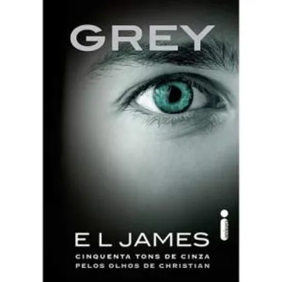 [AMERICANAS] Livro - Grey: Cinquenta Tons de Cinza pelos Olhos de Christian - R$ 9,90