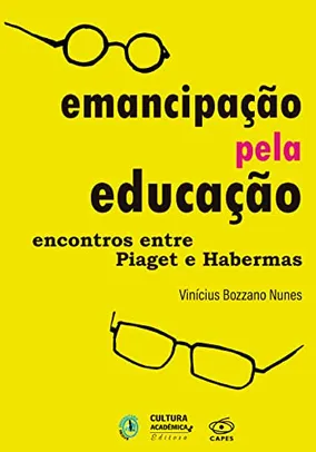 [Ebook] Emancipação pela educação: encontros entre Piaget e Habermas