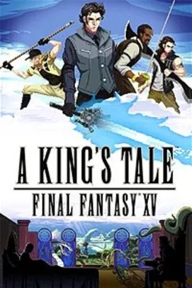 A King's Tale: Final Fantasy XV - Grátis !!!! Xbox Live / Psn