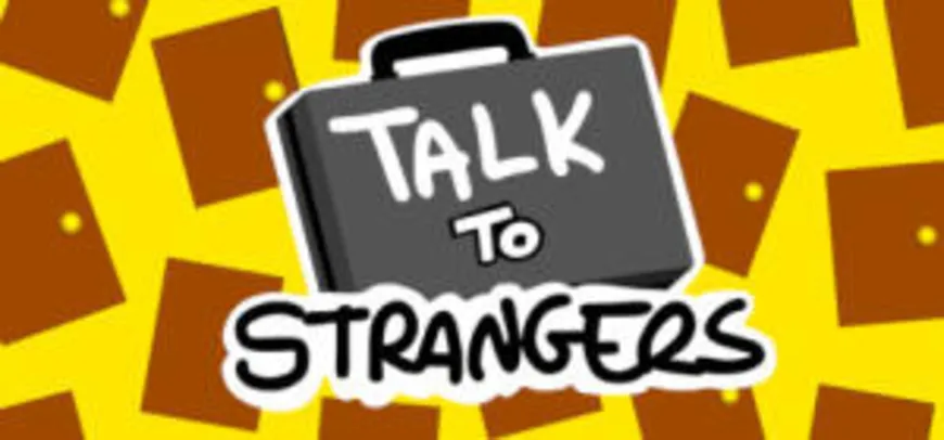 Talk to Strangers (PC) | R$7 (15% OFF)