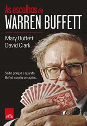 eBook - As escolhas de Warren Buffett: Saiba porquê e quando Buffet investe em ações - R$7