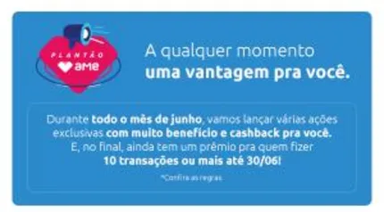 Desafio Plantão Ame: Realize 10 transações no app e ganhe um prêmio