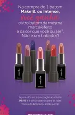 Compre um batom Make B ou Intense e ganhe outro